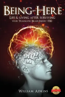 Being-Here: Viața și traiul după supraviețuirea unei leziuni cerebrale traumatice (TCC) - Being-Here: Life & living after surviving your Traumatic Brain Injury (TBI)