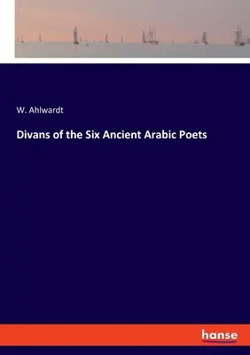 Divanele celor șase poeți arabi antici - Divans of the Six Ancient Arabic Poets