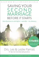 Salvarea celei de-a doua căsnicii înainte de a începe: Nouă întrebări pe care să ți le pui înainte - și după - ce te recăsătorești - Saving Your Second Marriage Before It Starts: Nine Questions to Ask Before -- And After -- You Remarry