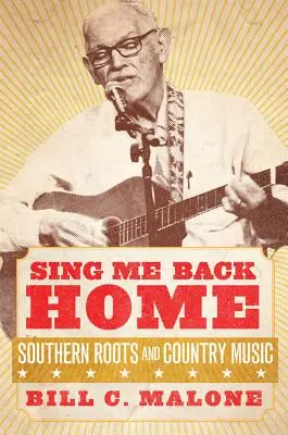 Sing Me Back Home, Volumul 1: Rădăcini sudice și muzică country - Sing Me Back Home, Volume 1: Southern Roots and Country Music