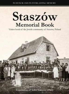 Cartea memorială Staszw: Traducere din Sefer Staszw (Cartea Staszw) - Staszw Memorial Book: Translation of Sefer Staszw (The Staszw Book)