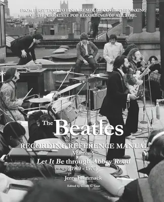 The Beatles Recording Reference Manual: Volumul 5: Let It Be prin Abbey Road (1969 - 1970) - The Beatles Recording Reference Manual: Volume 5: Let It Be through Abbey Road (1969 - 1970)