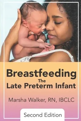 Alăptarea sugarului prematur târziu - Breastfeeding the Late Preterm Infant