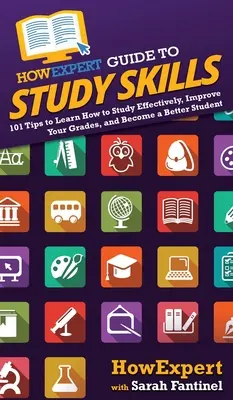 HowExpert Guide to Study Skills: 101 sfaturi pentru a învăța cum să studiezi eficient, să-ți îmbunătățești notele și să devii un student mai bun - HowExpert Guide to Study Skills: 101 Tips to Learn How to Study Effectively, Improve Your Grades, and Become a Better Student