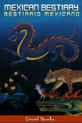 Bestiar mexican: Bestiario Mexicano - Mexican Bestiary: Bestiario Mexicano