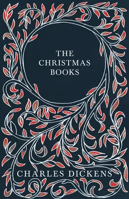 Cărțile de Crăciun - A Christmas Carol, The Chimes, The Cricket on the Hearth, The Battle of Life, & The Haunted Man and the Ghost's Bargain - Cu o - The Christmas Books - A Christmas Carol, The Chimes, The Cricket on the Hearth, The Battle of Life, & The Haunted Man and the Ghost's Bargain - With A