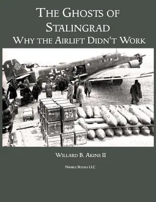 Fantomele de la Stalingrad: De ce nu a funcționat podul aerian - The Ghosts of Stalingrad: Why the Airlift Didn't Work