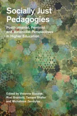 Pedagogii corecte din punct de vedere social: Perspective postumaniste, feministe și materialiste în învățământul superior - Socially Just Pedagogies: Posthumanist, Feminist and Materialist Perspectives in Higher Education