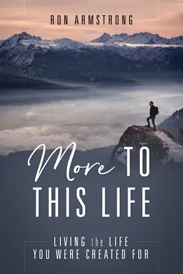 Mai mult pentru această viață: Living the Life You Were Created For (Trăind viața pentru care ai fost creat) - More to This Life: Living the Life You Were Created For