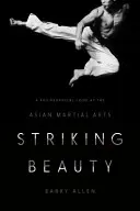 Frumusețe izbitoare: O privire filozofică asupra artelor marțiale asiatice - Striking Beauty: A Philosophical Look at the Asian Martial Arts