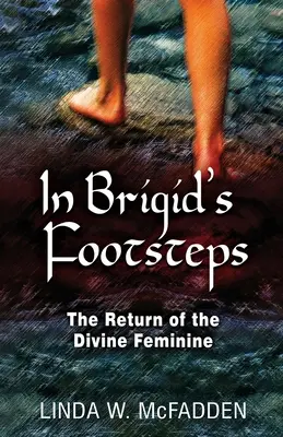 Pe urmele lui Brigid: Întoarcerea femininului divin - In Brigid's Footsteps: The Return of the Divine Feminine