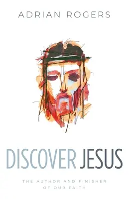 Descoperă-L pe Isus: Autorul și desăvârșitorul credinței noastre - Discover Jesus: The Author and Finisher of Our Faith