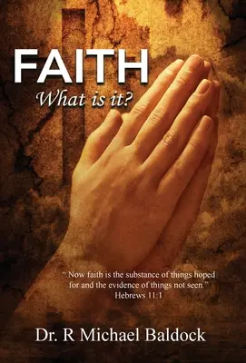 Credința, Ce este ea? Or, credința este substanța lucrurilor nădăjduite și dovada lucrurilor nevăzute. Evrei 11:1 - Faith, What is it?: Now faith is the substance of things hoped for and the evidence of things not seen. Hebrews 11:1