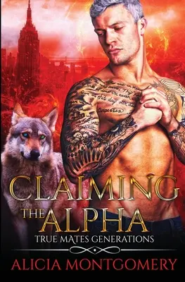 Revendicarea Alpha: True Mates Generations Cartea 2 - Claiming the Alpha: True Mates Generations Book 2