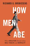 Cum îmbătrânesc bărbații: Ce dezvăluie evoluția despre sănătatea și mortalitatea masculină - How Men Age: What Evolution Reveals about Male Health and Mortality