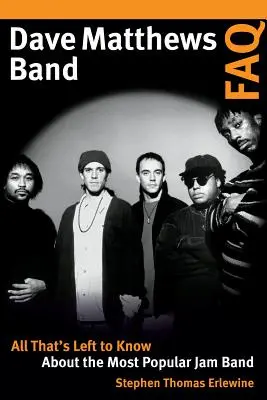 Dave Matthews Band FAQ: Tot ce rămâne de știut despre cea mai populară trupă de jazz - Dave Matthews Band FAQ: All That's Left to Know about the Most Popular Jam Band