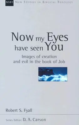 Acum ochii mei te-au văzut: Imagini ale creației și răului în Cartea lui Iov - Now My Eyes Have Seen You: Images of Creation and Evil in the Book of Job