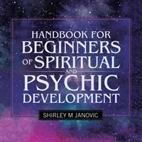 Manual pentru începători de dezvoltare spirituală și psihică - Handbook for Beginners of Spiritual and Psychic Development
