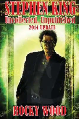 Stephen King: Uncollected, Unpublished - Actualizare 2014 - Stephen King: Uncollected, Unpublished - 2014 Update