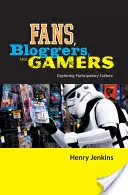 Fani, bloggeri și gameri: Explorarea culturii participative - Fans, Bloggers, and Gamers: Exploring Participatory Culture