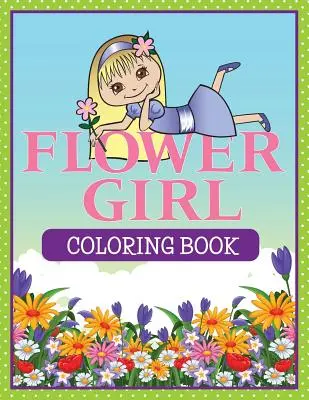Cartea de colorat Flower Girl - Flower Girl Coloring Book