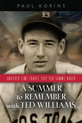 O vară de neuitat cu TED WILLIAMS: O altă călătorie în timp pentru Sammy Baker - A SUMMER to REMEMBER with TED WILLIAMS: Another Time-Travel Trip for Sammy Baker