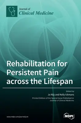 Reabilitarea pentru durerea persistentă pe tot parcursul vieții - Rehabilitation for Persistent Pain Across the Lifespan