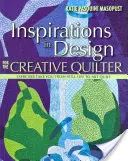 Inspirations in Design for the Creative Quilter: Exercises Take You from Still Life to Art Quilt