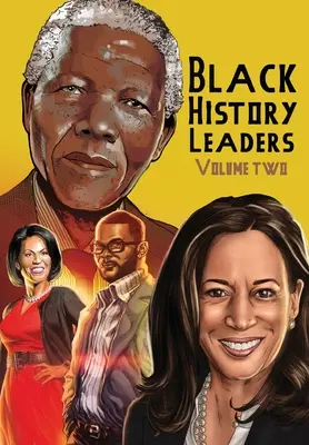 Liderii istoriei negrilor: Volumul 2: Nelson Mandela, Michelle Obama, Kamala Harris și Tyler Perry - Black History Leaders: Volume 2: Nelson Mandela, Michelle Obama, Kamala Harris and Tyler Perry