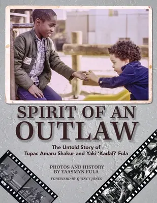 Spiritul unui proscris: Povestea neștiută a lui Tupac Amaru Shakur și Yaki Kadafi” Fula” - Spirit of an Outlaw: The Untold Story of Tupac Amaru Shakur and Yaki Kadafi