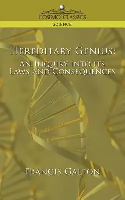Hereditary Genius: An Inquiry Into Its Laws and Consequences