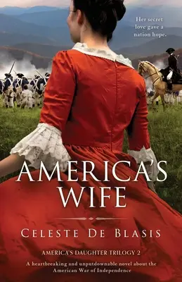 America's Wife: Un roman sfâșietor și de nerefuzat despre Războiul de Independență american - America's Wife: A heartbreaking and unputdownable novel about the American War of Independence