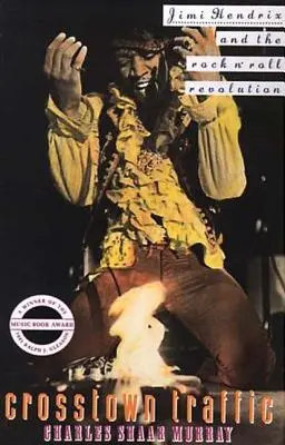 Crosstown Traffic: Jimi Hendrix și revoluția rock'n'roll postbelică - Crosstown Traffic: Jimi Hendrix and the Post-War Rock'n'Roll Revolution