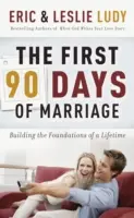 Primele 90 de zile de căsnicie: Construirea fundamentelor unei vieți întregi - The First 90 Days of Marriage: Building the Foundations of a Lifetime
