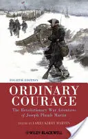 Curaj ordinar: Aventurile din Războiul de Independență ale lui Joseph Plumb Martin - Ordinary Courage: The Revolutionary War Adventures of Joseph Plumb Martin