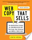 Web Copy That Sells: The Revolutionary Formula for Creating Killer Copy That Grabs Their Attention and Compels Them to Buy