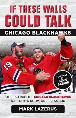 Dacă aceste ziduri ar putea vorbi: Chicago Blackhawks - If These Walls Could Talk: Chicago Blackhawks