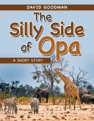 Partea prostească a lui Opa: O poveste scurtă - The Silly Side of Opa: A Short Story