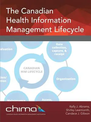 Ciclul de viață al managementului informațiilor medicale canadiene - The Canadian Health Information Management Lifecycle