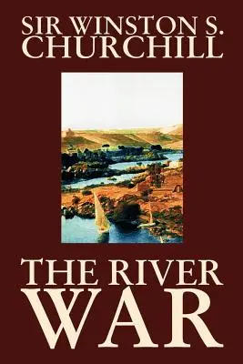 Războiul fluvial de Winston S. Churchill, Istorie - The River War by Winston S. Churchill, History