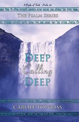Adânc chemând adânc: Un psalm al credinței - Psalmul 42 - Deep Calling Deep: A Psalm of Faith - Psalm 42