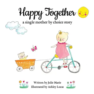 Happy Together, povestea unei mame singure prin alegere - Happy Together, a single mother by choice story