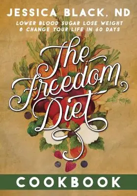 Cartea de bucate The Freedom Diet - The Freedom Diet Cookbook