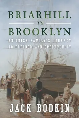 De la Briarhill la Brooklyn: Călătoria unei familii irlandeze către libertate și oportunități - Briarhill to Brooklyn: An Irish Family's Journey to Freedom and Opportunity