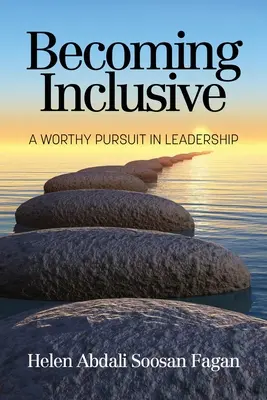 Devenirea incluzivă: O căutare demnă în leadership - Becoming Inclusive: A Worthy Pursuit in Leadership