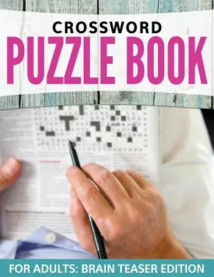 Cuvinte încrucișate pentru adulți: Niveluri ușoare până la dificile - Crossword Puzzles For Adults: Easy to Difficult Levels