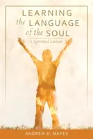 Învățarea limbajului sufletului: un lexicon spiritual - Learning the Language of the Soul: A Spiritual Lexicon
