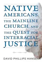 Nativii americani, Biserica Mainline și căutarea justiției interrasiale - Native Americans, the Mainline Church, and the Quest for Interracial Justice