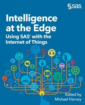 Intelligence at the Edge: Utilizarea SAS cu internetul obiectelor - Intelligence at the Edge: Using SAS with the Internet of Things