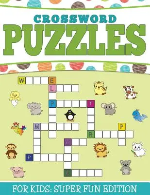 Cuvinte încrucișate pentru copii: Super Fun Edition - Crossword Puzzles For Kids: Super Fun Edition